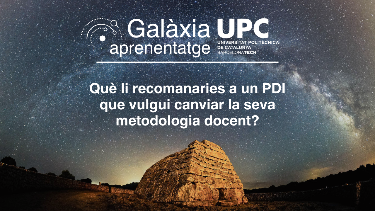 Galàxia Aprenentatge. Què li recomanaries a un PDI que vulgui canviar la seva metodologia docent?